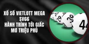 Xổ Số Vietlott Mega SV66 - Hành Trình Tới Giấc Mơ Triệu Phú