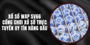 Xổ Số Wap SV66 - Cổng Chơi Xổ Số Trực Tuyến Uy Tín Hàng Đầu