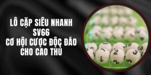 Lô Cặp Siêu Nhanh SV66 – Cơ Hội Cược Độc Đáo Cho Cao Thủ