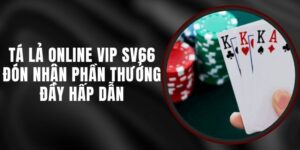 Tá Lả Online VIP SV66 - Đón Nhận Phần Thưởng Đầy Hấp Dẫn